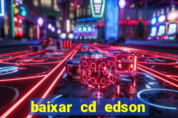 baixar cd edson gomes as melhores